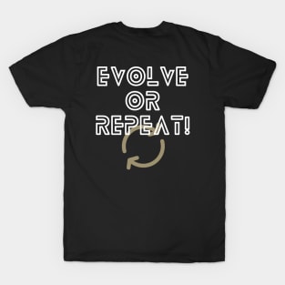 Evolve Or Repeat T-Shirt